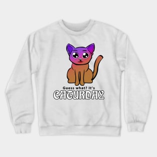 Guess what? It's Caturday Crewneck Sweatshirt